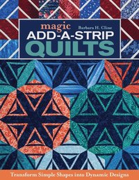 bokomslag Magic Add-a-Strip Quilts