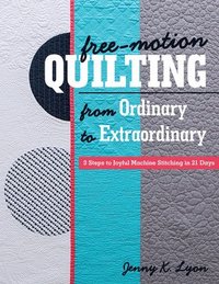 bokomslag Free-Motion Quilting from Ordinary to Extraordinary