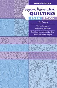 bokomslag Organic Free-Motion Quilting Idea Book