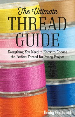 Becky Goldsmith - Ultimate Thread Guide, Häftad