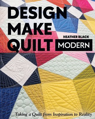bokomslag Design, Make, Quilt Modern