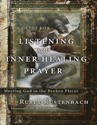 bokomslag A Guide for Listening and Inner-Healing Prayer