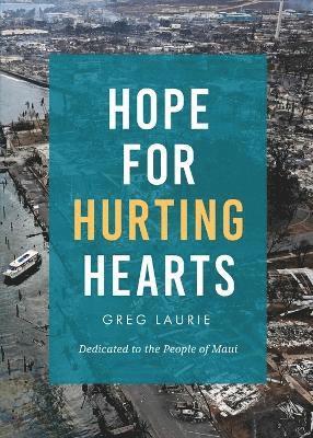 Greg Laurie - Hope for Hurting Hearts, Häftad