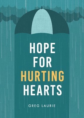 Greg Laurie - Hope for Hurting Hearts, Häftad