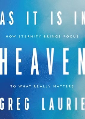 Greg Laurie - As It Is In Heaven, Häftad