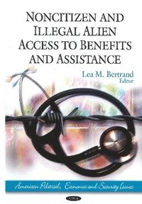 bokomslag Noncitizen & Illegal Alien Access to Benefits & Assistance