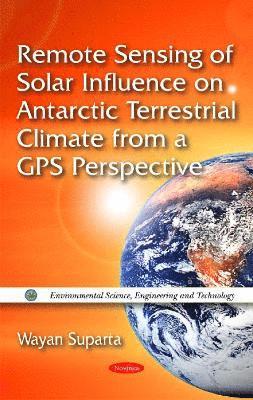 bokomslag Remote Sensing of Solar Influence on Antarctic Terrestrial Climate from a GPS Perspective