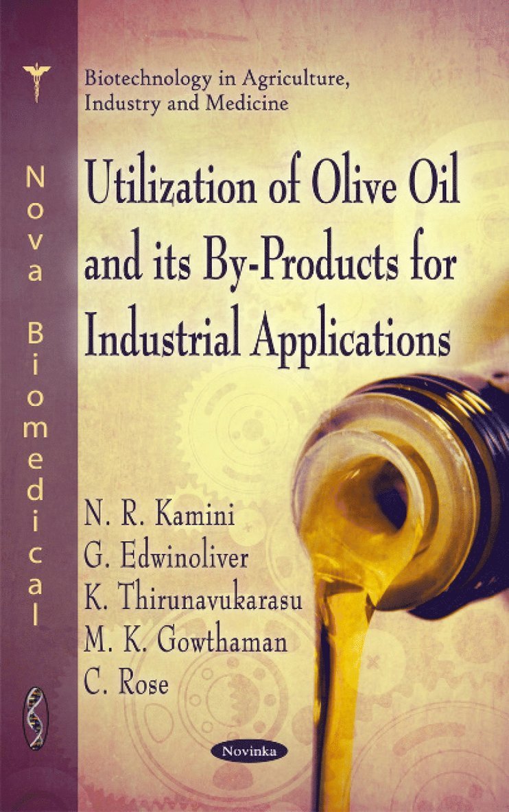 N R Kamini, G Edwinoliver, K Thirunavukarasu, M K Gowthaman, C Rose - Utilization of Olive Oil & its By-Rpoducts for Industrial Applications, Inbunden