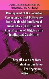 bokomslag Development of the Cognitive Computerized Test Battery for Individuals with Intellectual Disabilities (CCIID) for the Classification of Athletes with Intellectual Disabilities