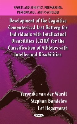 bokomslag Development of the Cognitive Computerized Test Battery for Individuals with Intellectual Disabilities (CCIID) for the Classification of Athletes with Intellectual Disabilities