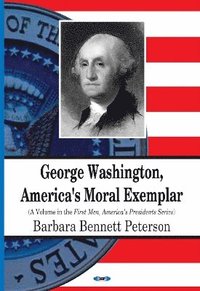 bokomslag George Washington, America's Moral Exemplar