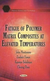 bokomslag Fatigue of Polymer Matrix Composites at Elevated Temperatures