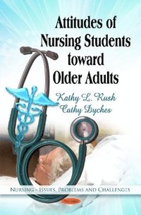bokomslag Attitudes of Nursing Students Toward Older Adults