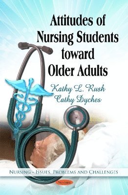 bokomslag Attitudes of Nursing Students Toward Older Adults