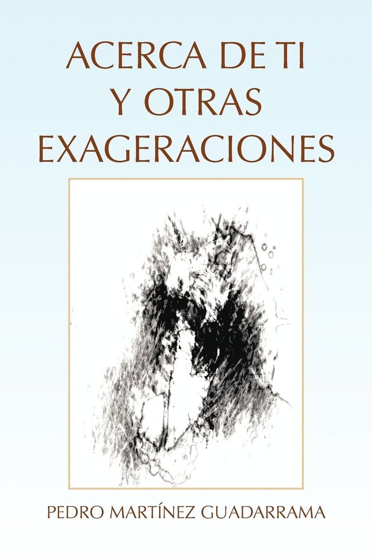 Acerca de Ti y Otras Exageraciones 1