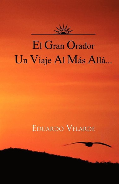 bokomslag El Gran Orador Un Viaje Al Mas Alla...