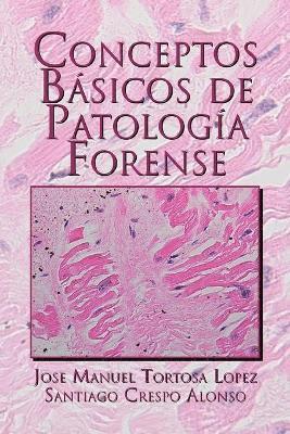 Jose Manuel Tortosa Lopez - Conceptos Basicos de Patologia Forense, Häftad