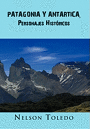 Patagonia y Antartica, Personajes Historicos 1