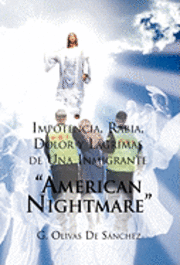 bokomslag Impotencia, Rabia, Dolor y Lagrimas de Una Inmigrante American Night Mare
