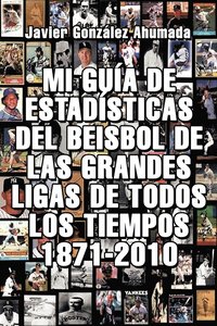 bokomslag Mi Guia de Estadisticas del Beisbol de Las Grandes Ligas de Todos Los Tiempos 1871-2010