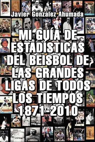 bokomslag Mi Guia de Estadisticas del Beisbol de Las Grandes Ligas de Todos Los Tiempos 1871-2010