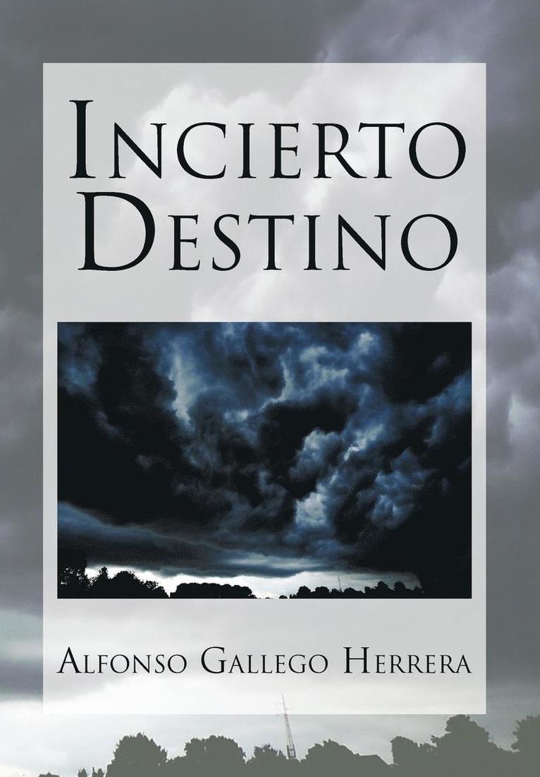 Alfonso Gallego Herrera - Incierto Destino, Inbunden
