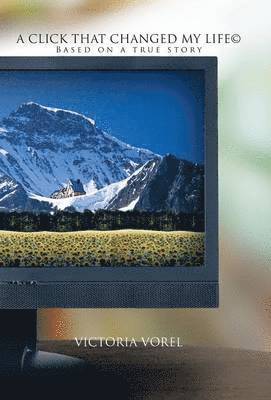 Victoria Vorel - Click That Changed My Life(c), Inbunden