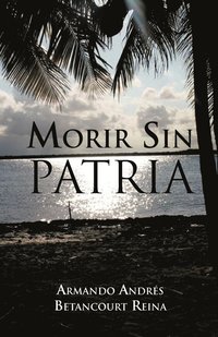 bokomslag Morir Sin Patria