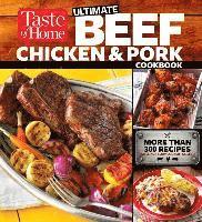 bokomslag Taste of Home Ultimate Beef, Chicken and Pork Cookbook: The Ultimate Meat-Lovers Guide to Mouthwatering Meals