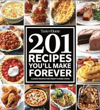 bokomslag Taste of Home 201 Recipes You'll Make Forever: Classic Recipes for Today's Home Cooks