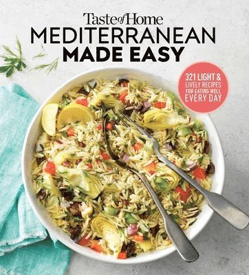 Taste of Home Mediterranean Made Easy: 321 Light & Lively Recipes for Eating Well Everyday 1