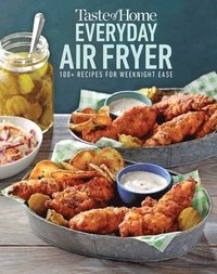 bokomslag Taste of Home Everyday Air Fryer: 112 Easy Recipes for Weeknight Meals - Features Dinners, Snacks, and Desserts, Paperback