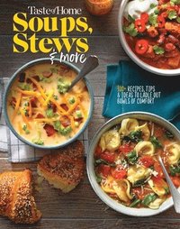bokomslag Taste of Home Soups, Stews and More: Ladle Out 325+ Bowls of Comfort