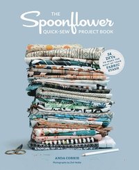 bokomslag The Spoonflower Quick-sew Project Book: