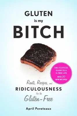 April Peveteaux - Gluten Is My Bitch, Häftad. Tillgänglighet: Lägg i varukorg