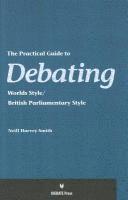 bokomslag The Practical Guide to Debating - World Styles