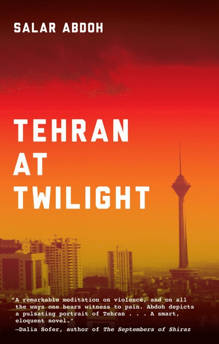 Salar Abdoh - Tehran At Twilight, Häftad