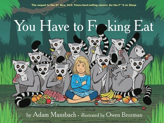 Adam Mansbach - You Have to Fucking Eat (Go the Fuck to Sleep #2), Inbunden