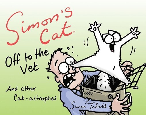 Simon Tofield - Simon's Cat Off to the Vet . . . and Other Cat-Astrophes, Inbunden