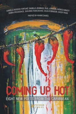 Peekash Press - Coming Up Hot: Eight New Poets from the Caribbean, Häftad