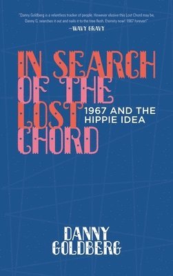 bokomslag In Search of the Lost Chord: 1967 and the Hippie Idea