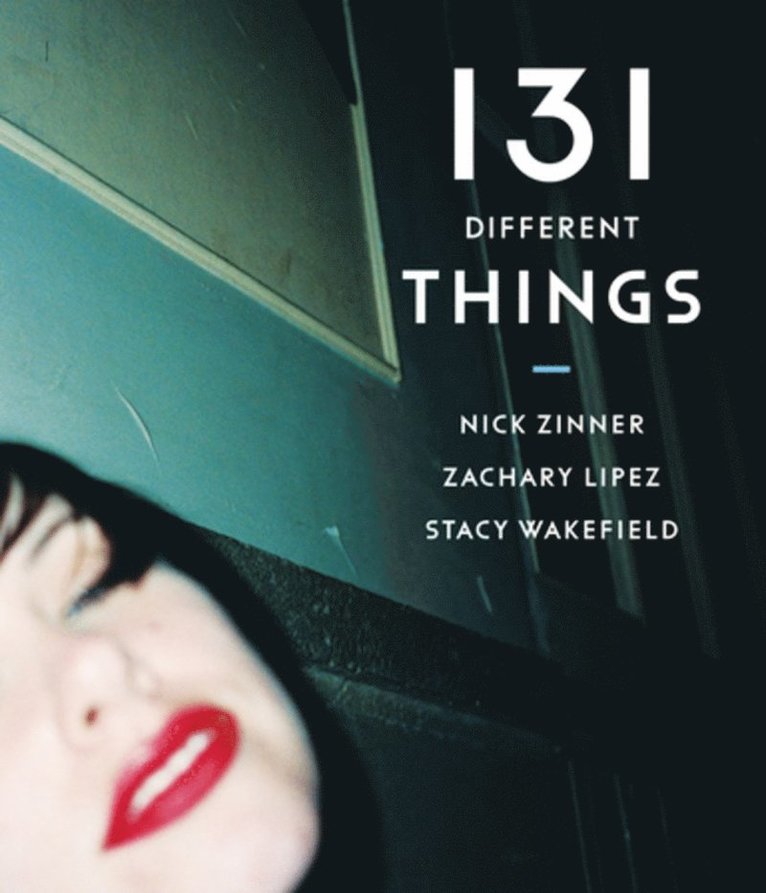 Zachary Lipez, Stacy Wakefield, Nick Zinner - 131 Different Things, Inbunden