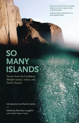 Nicholas Laughlin - So Many Islands: Stories from the Caribbean, Mediterranean, Indian, and Pacific Oceans, Inbunden
