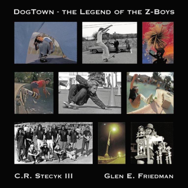 C R Stecyk, Glen E Friedman, Glen E. Friedman, C. R. Stecyk - DogTown, Inbunden