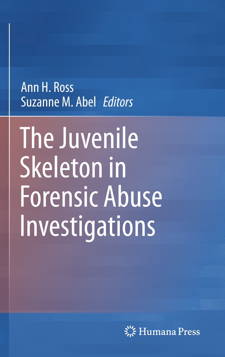 Ann H. Ross, Suzanne M. Abel, Ann H. Ross, Suzanne M. Abel - Juvenile Skeleton in Forensic Abuse Investigations, Inbunden