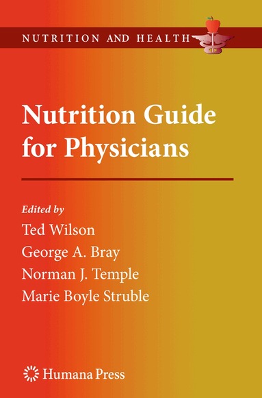 Ted Wilson, George A. Bray, Norman J. Temple, Maria Boyle Struble - Nutrition Guide for Physicians, Häftad