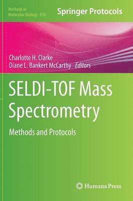 Charlotte H. Clarke, Diane L. Bankert McCarthy - SELDI-TOF Mass Spectrometry, Inbunden