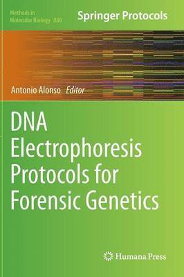 Antonio Alonso - DNA Electrophoresis Protocols for Forensic Genetics, Inbunden