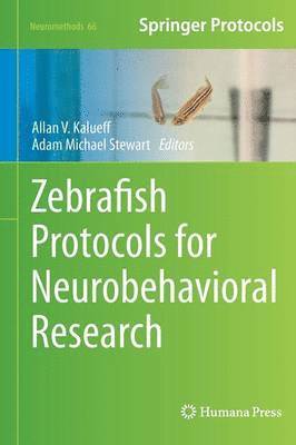 Allan V. Kalueff, Adam Michael Stewart - Zebrafish Protocols for Neurobehavioral Research, Inbunden
