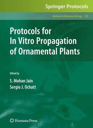 Shri Mohan Jain, Sergio J. Ochatt - Protocols for In Vitro Propagation of Ornamental Plants, Häftad